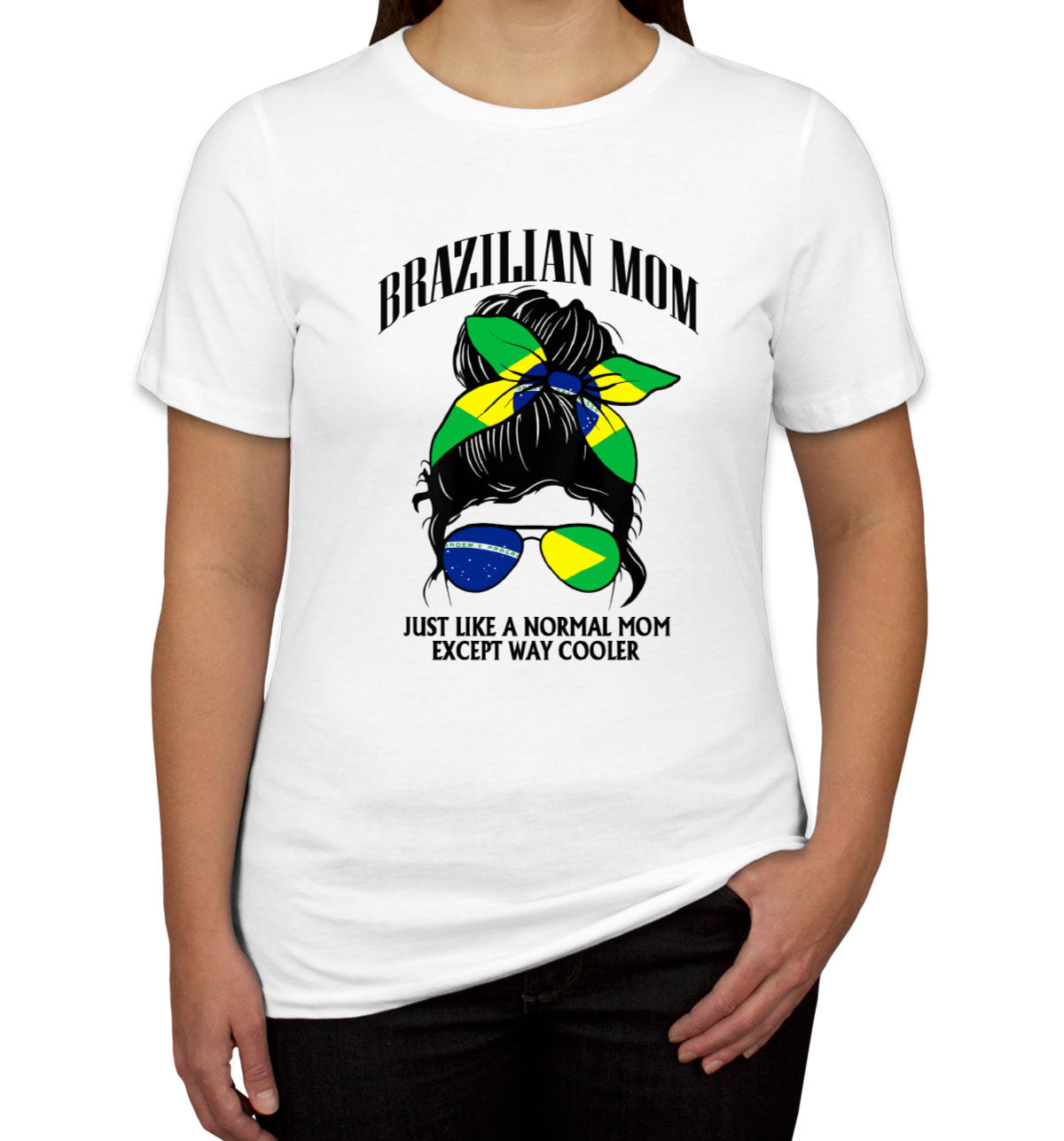 Brazilian Mom Just Like A Normal Mom Except Way Cooler Women's T-shirt