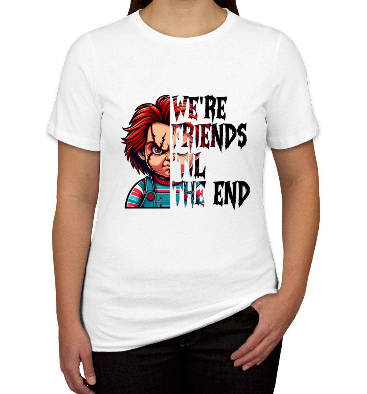 Chucky We're Friends 'Til The End Halloween Women's T-shirt