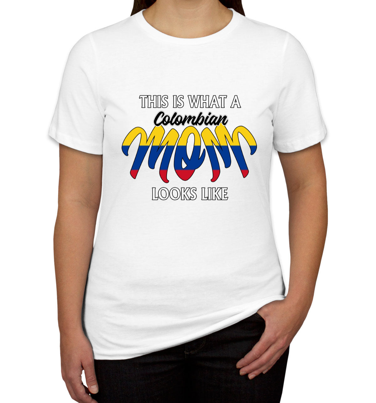 This Is What A Colombian Mom Looks Like Mother's Day Women's T-shirt