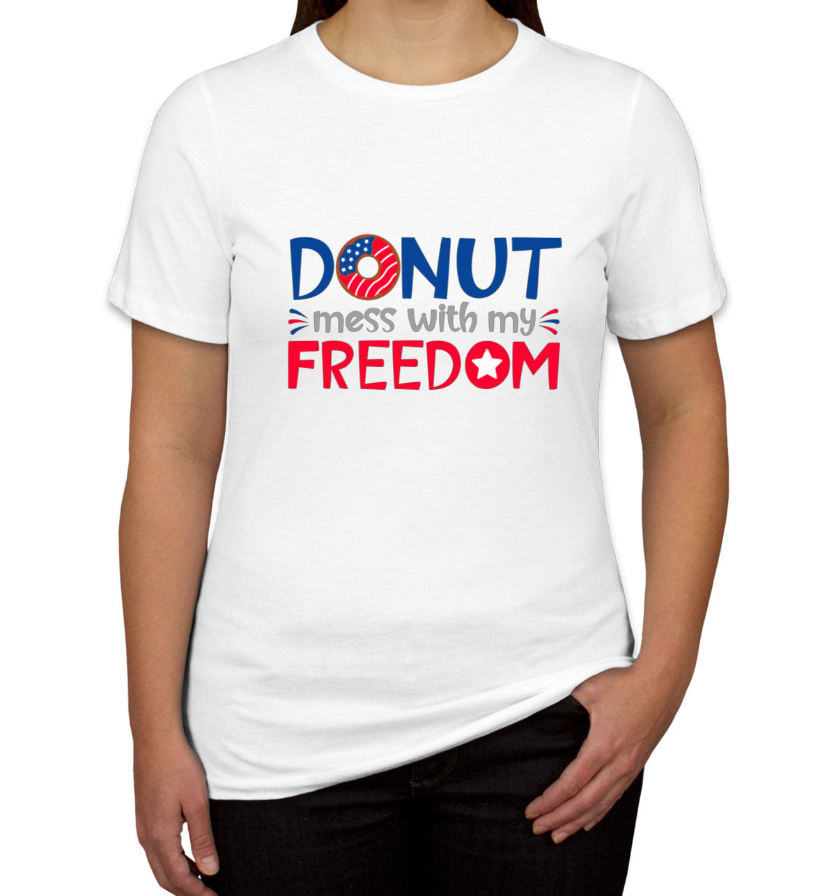 Donut Mess With My Freedom Patriotic Women's T-shirt