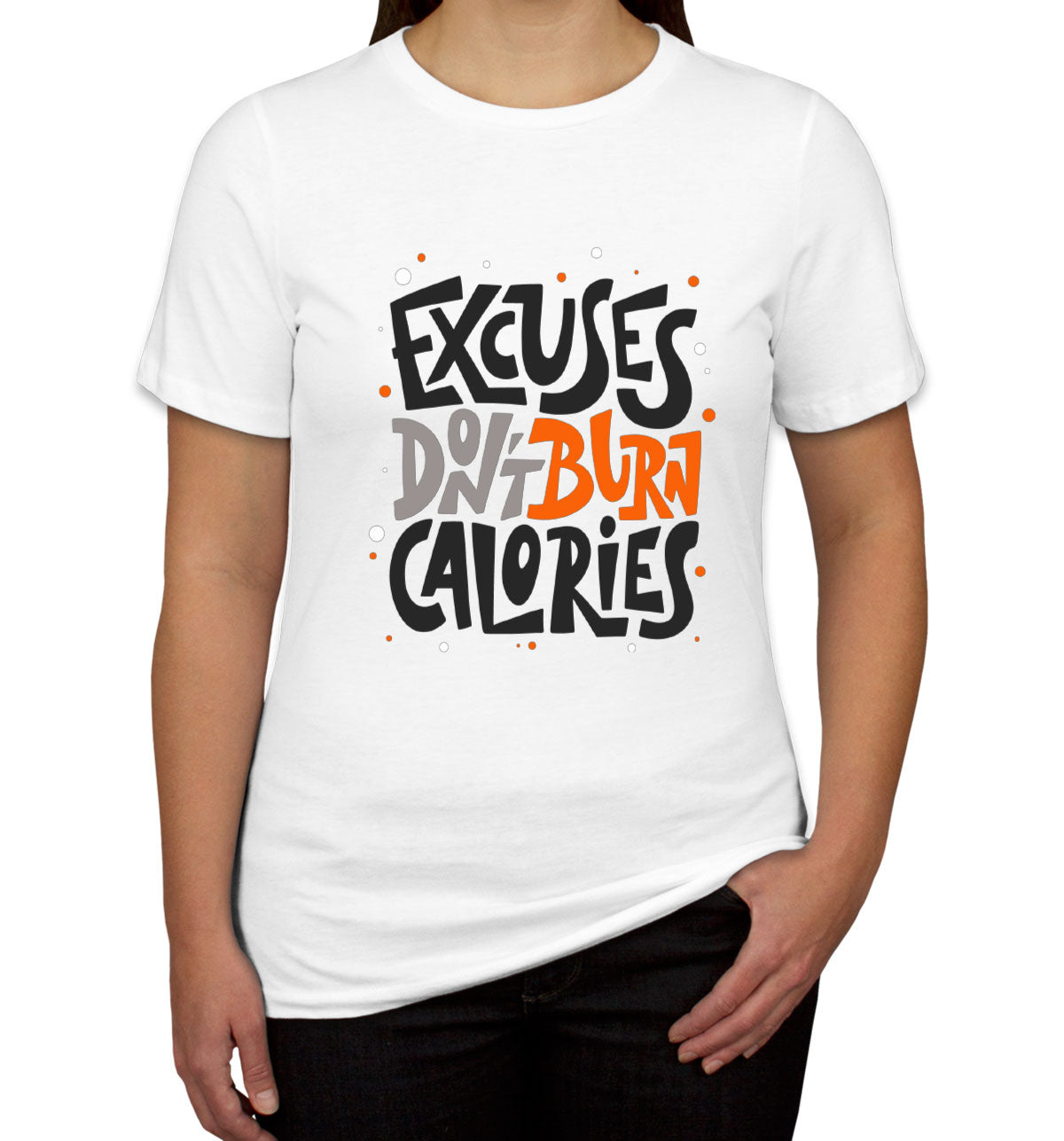 Excuses Don't Burn Calories Gym Fitness Women's T-shirt