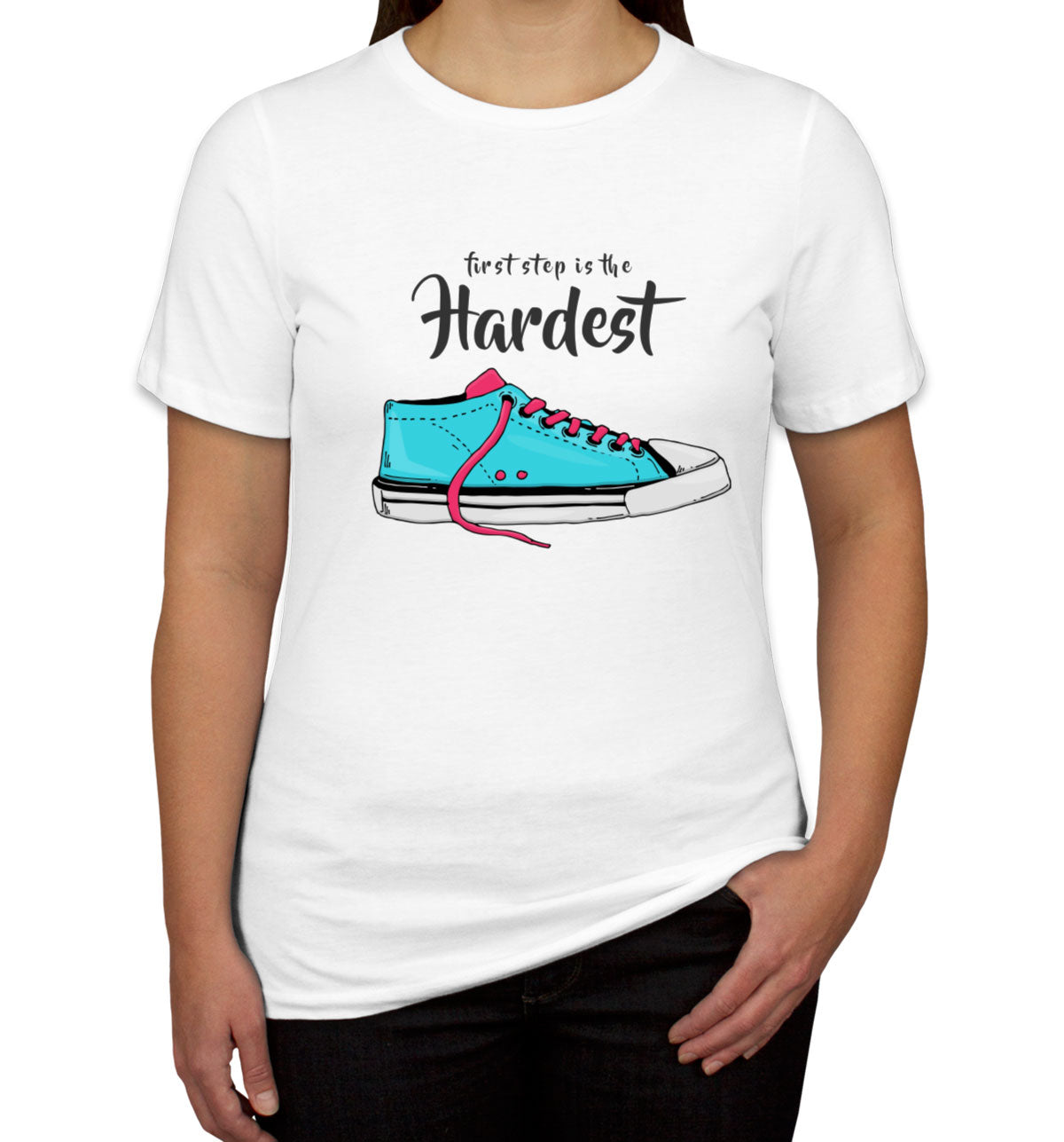 First Step Is The Hardest Women's T-shirt