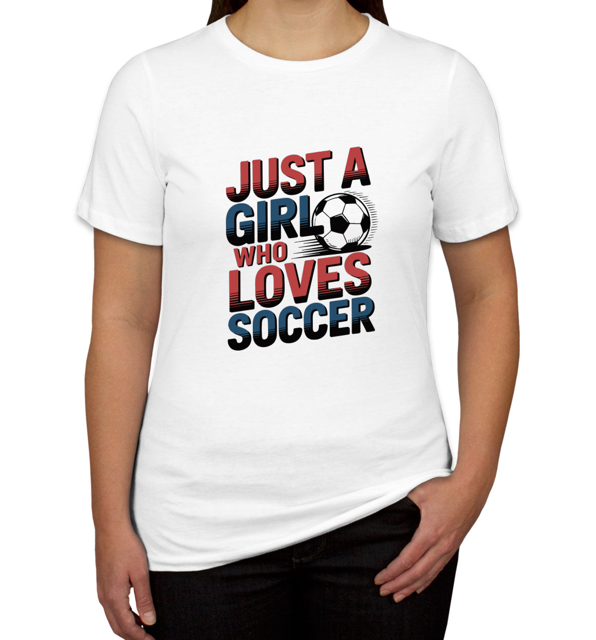 Just A Girl Who Loves Soccer Women's T-shirt