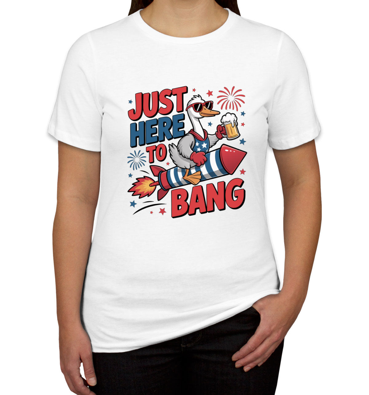 Just Here To Bang Independence Day Patriotic Women's T-shirt
