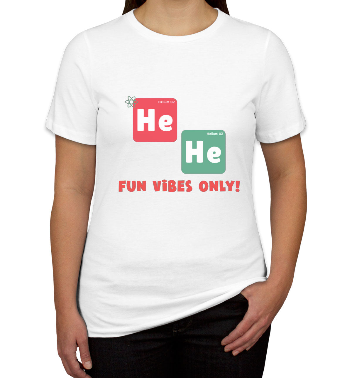 He He Fun Vibes Only Funny Periodic Table Women's T-shirt