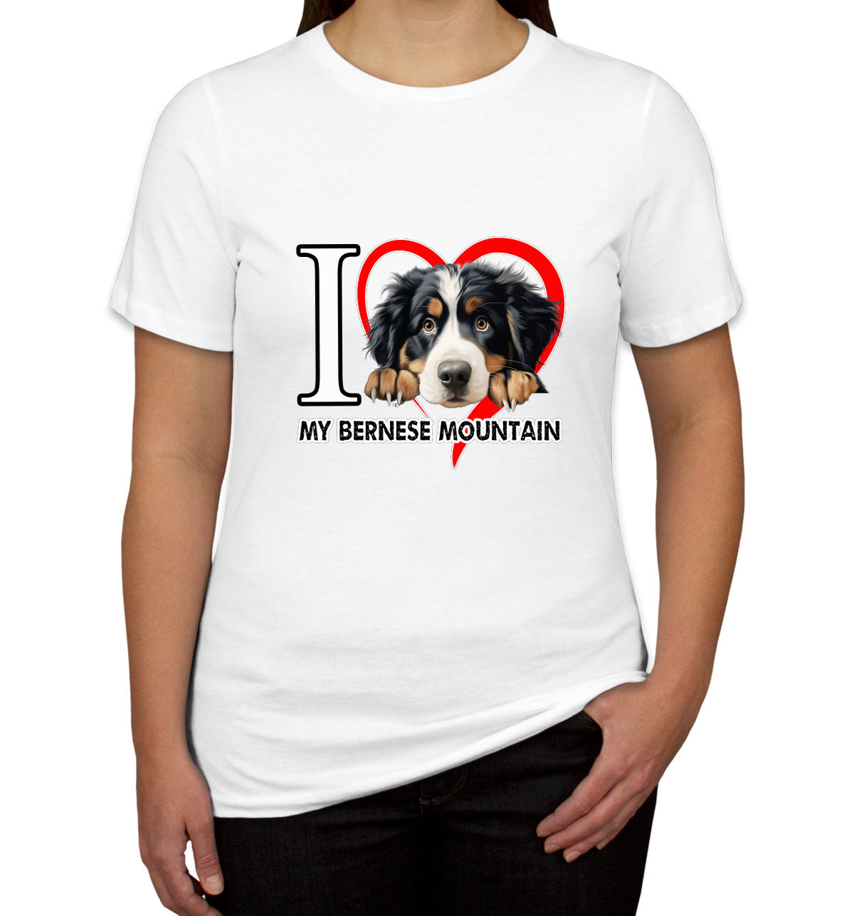 I Love My Bernese Mountain Dog Women's T-shirt