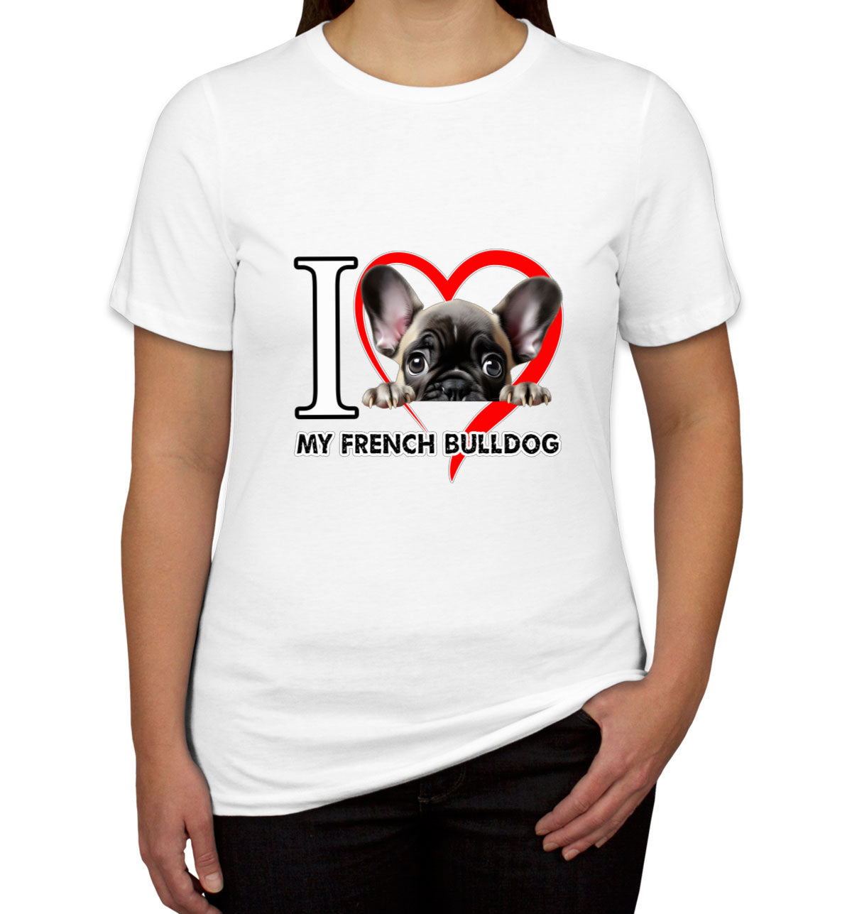 I Love My French Bulldog Dog Women's T-shirt