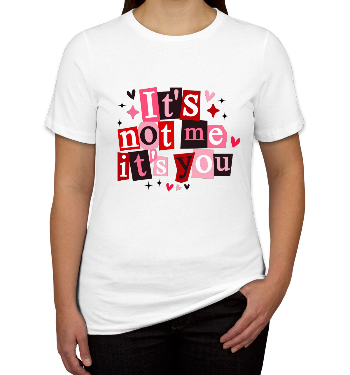 It's Not Me It's You Valentine's Day Women's T-shirt