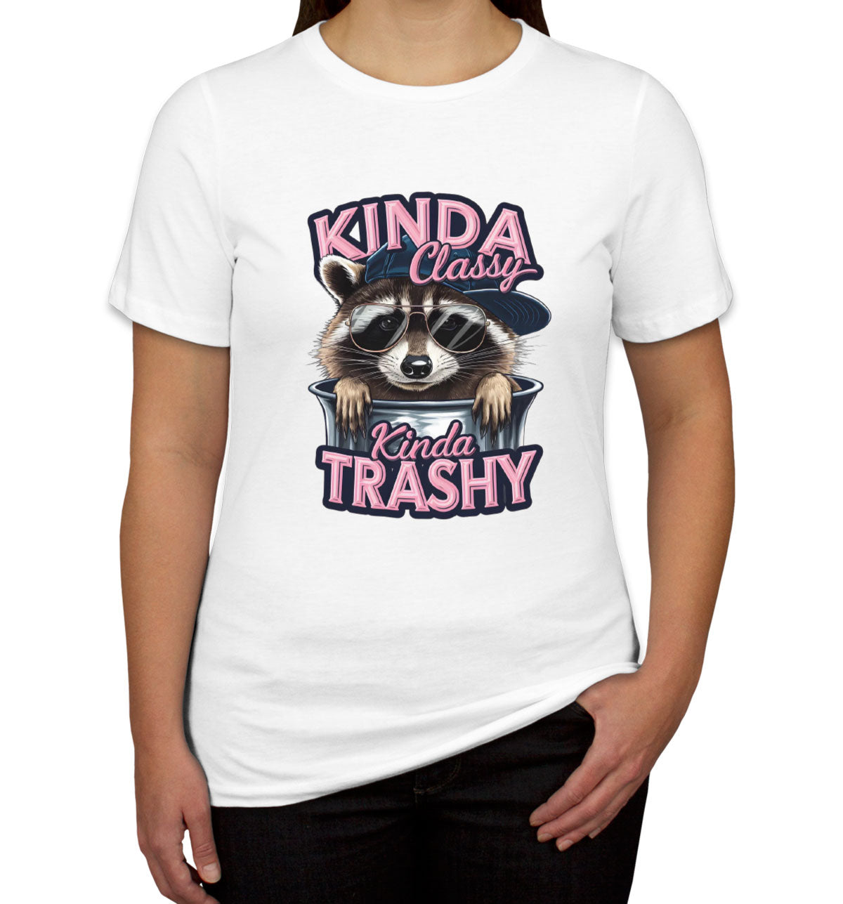 Kinda Classy Kinda Trashy Women's T-shirt