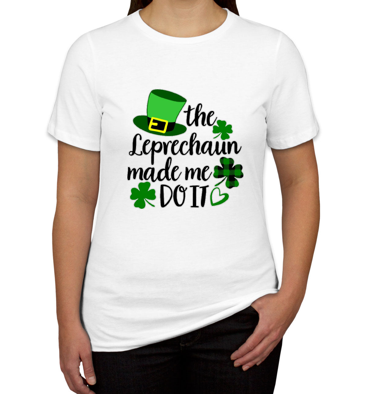 The Leprechaun Made Me Do It St. Patrick's Day Women's T-shirt
