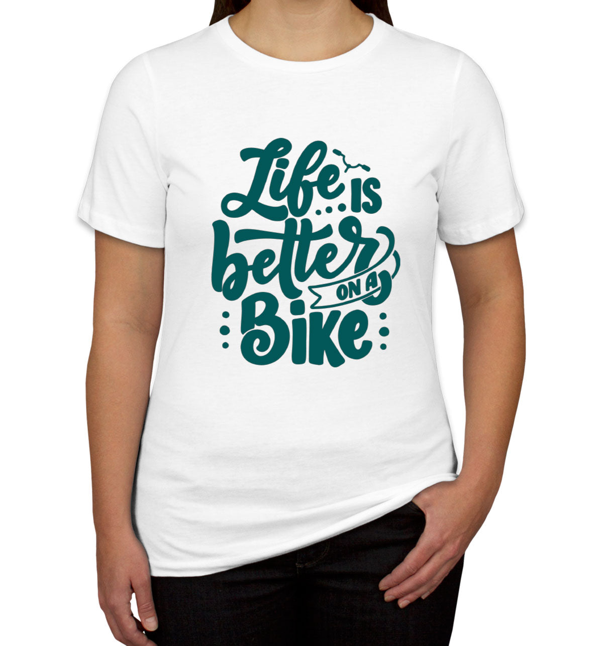 Life Is Better On A Bike Women's T-shirt