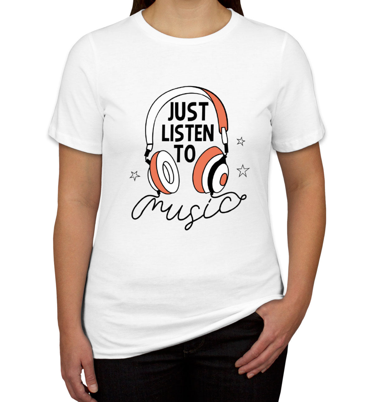 Just Listen To Music Headphone Women's T-shirt