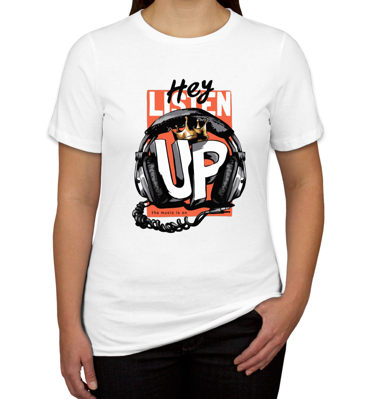 Listen Up The Music Is On Women's T-shirt