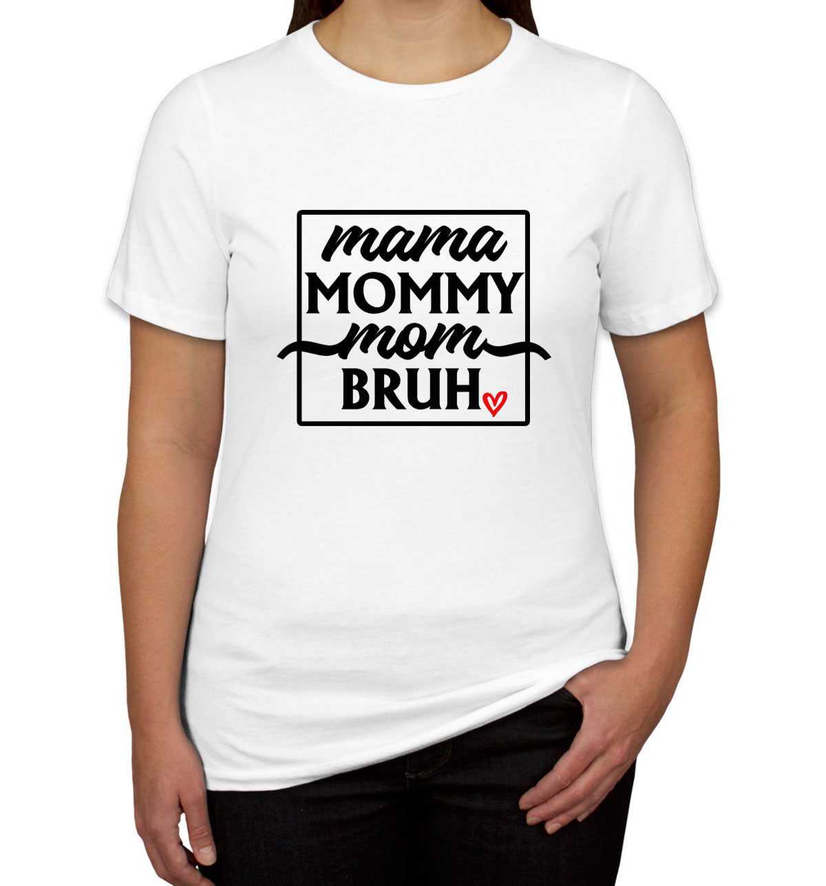 Mama Mommy Mom Bruh Mother's Day Women's T-shirt
