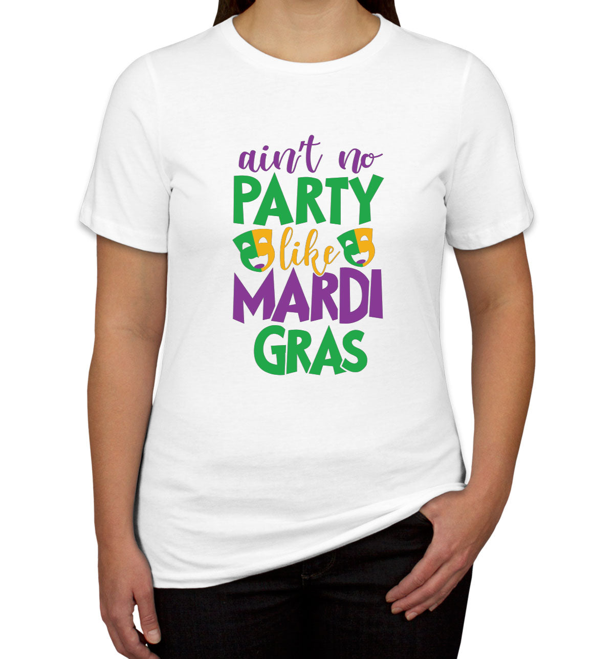 Ain't No Party Like Mardi Gras Women's T-shirt