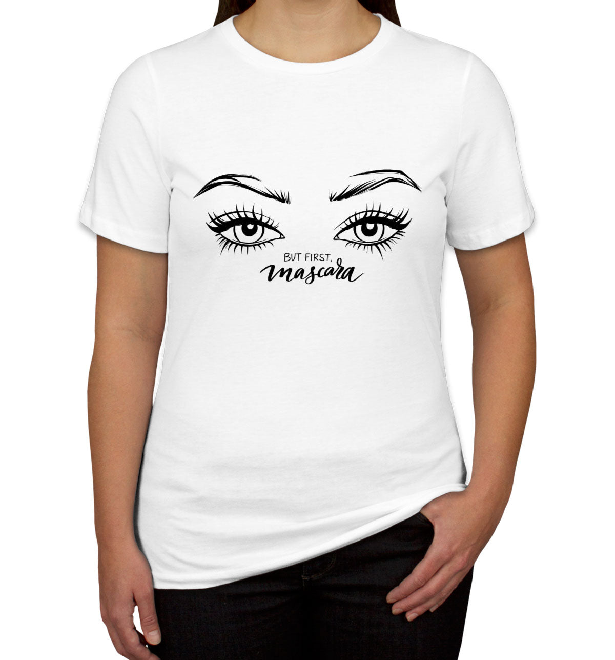 But First Mascara Women's T-shirt