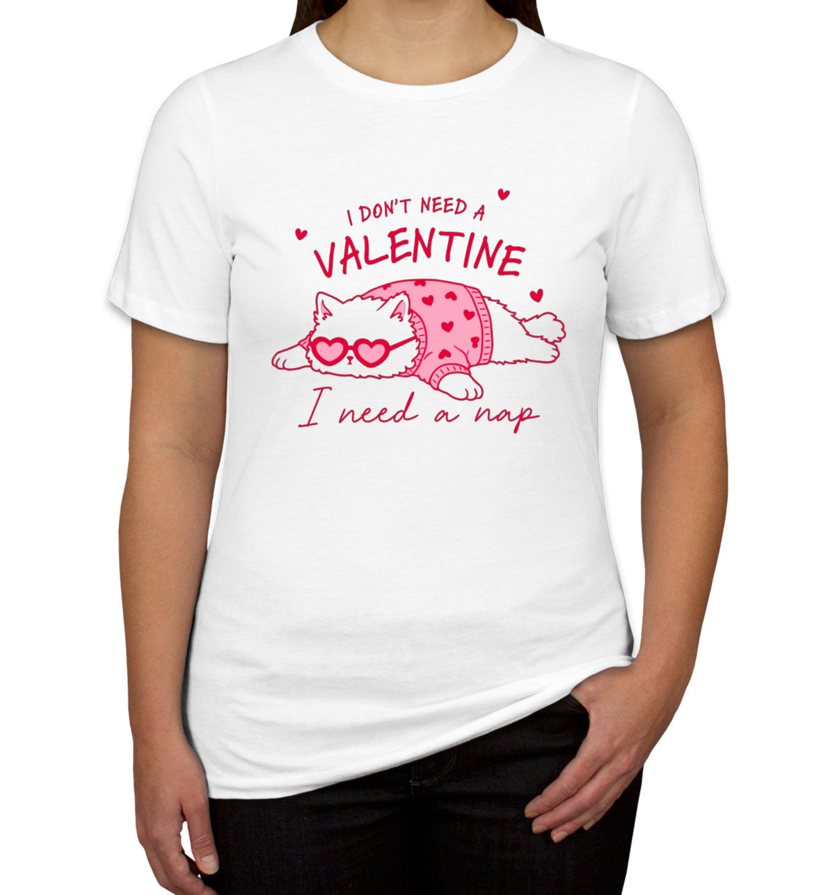 I Don't Need A Valentine I Need A Nap Women's T-shirt