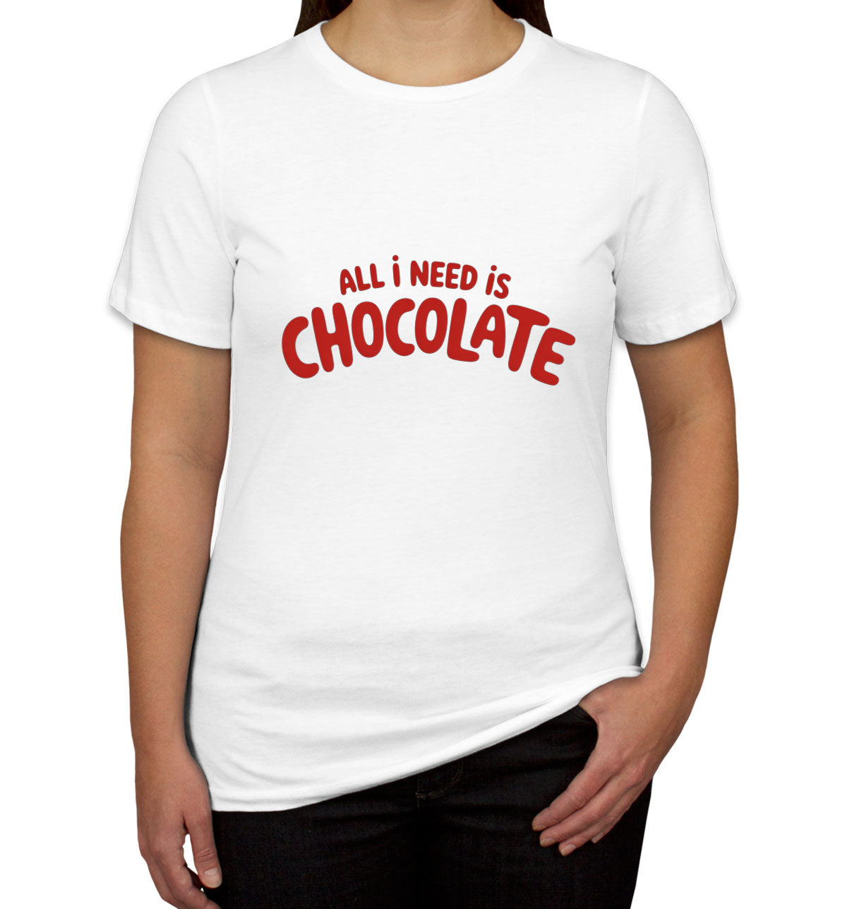 All I Need Is Chocolate Valentine's Day Women's T-shirt