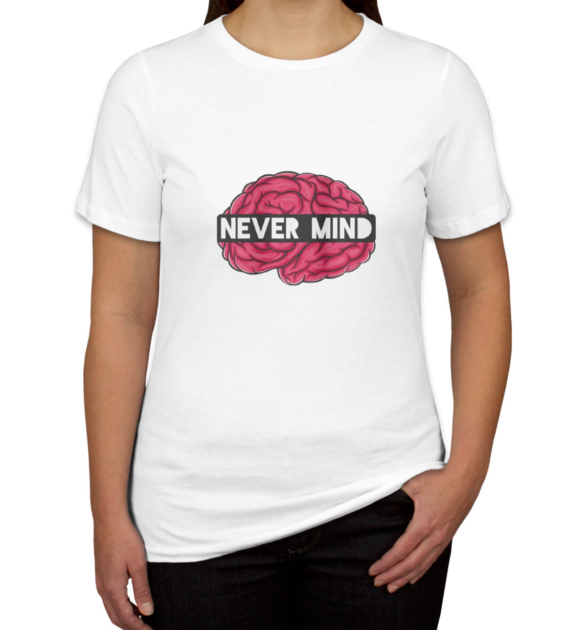 Never Mind Women's T-shirt