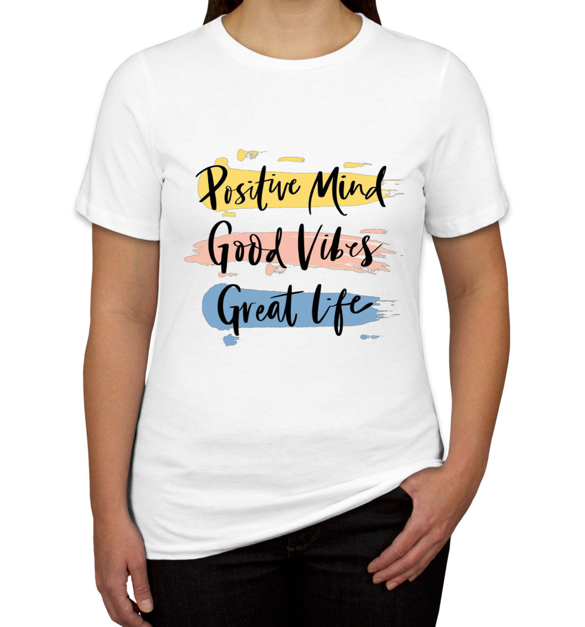 Positive Mind Good Vibes Great Life Motivational Women's T-shirt