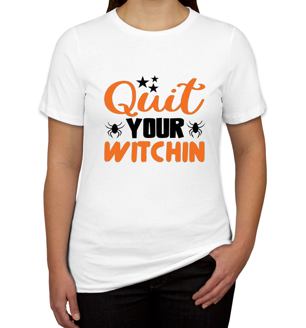 Quit Your Witchin Halloween Women's T-shirt