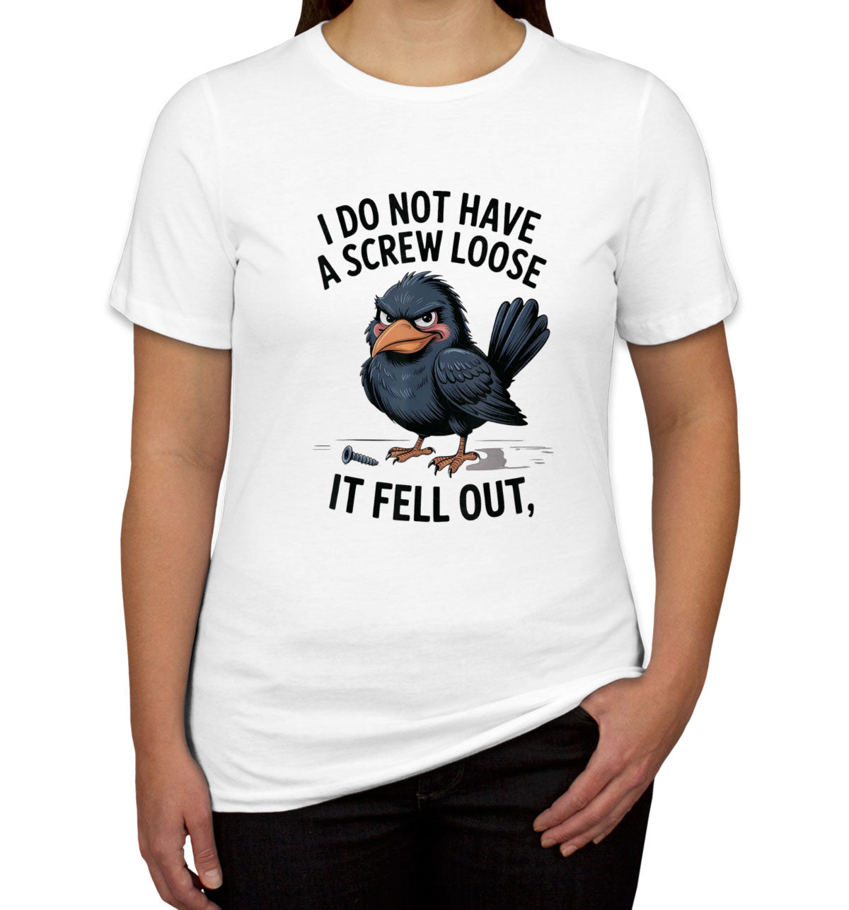 I Do Not Have A Screw Loose It Fell Out Women's T-shirt