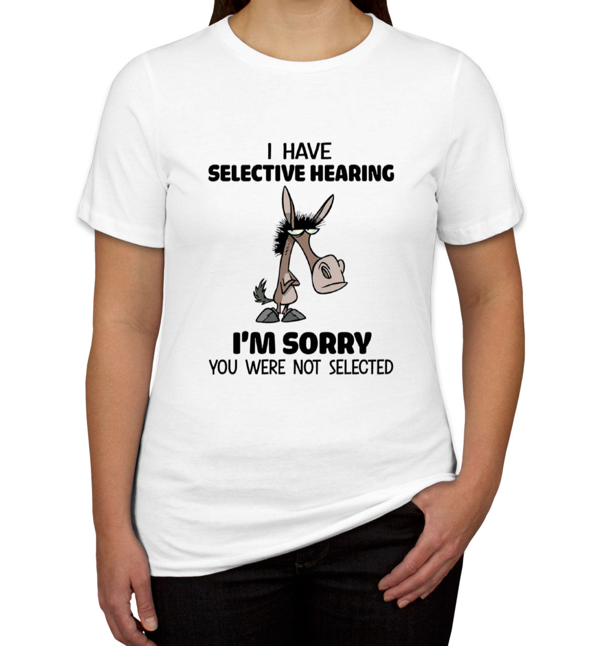 I Have Selective Hearing Sarcastic Women's T-shirt