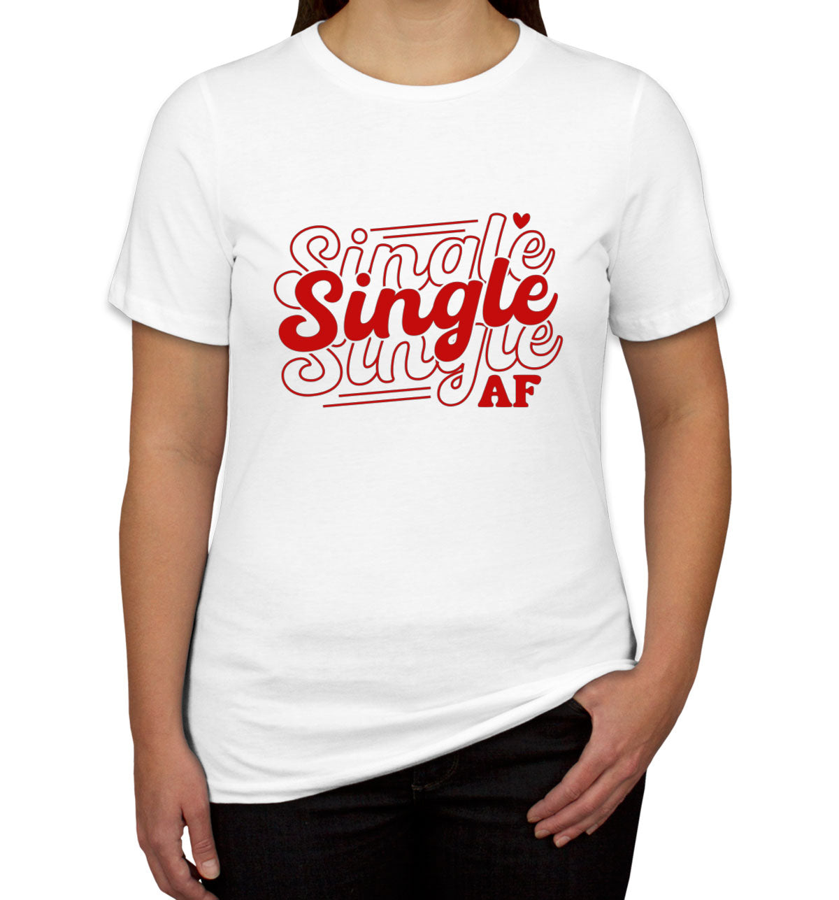 Single AF Valentine's Day Women's T-shirt