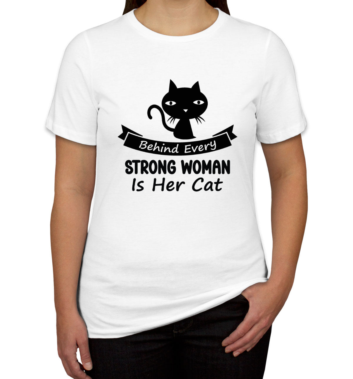 Behind Every Strong Woman Is Her Cat Women's T-shirt