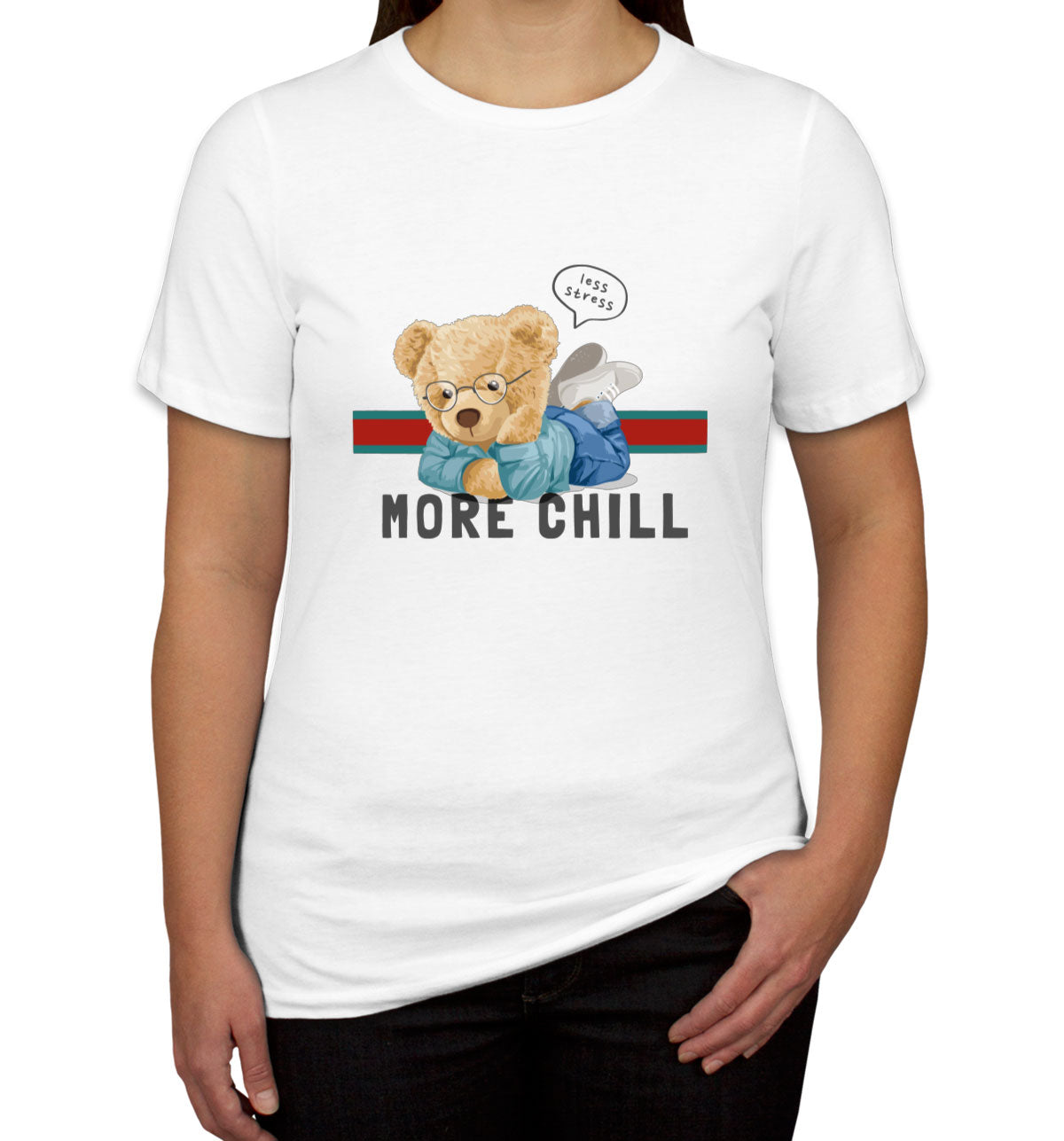 Teddy Bear Less Stress More Chill Women's T-shirt