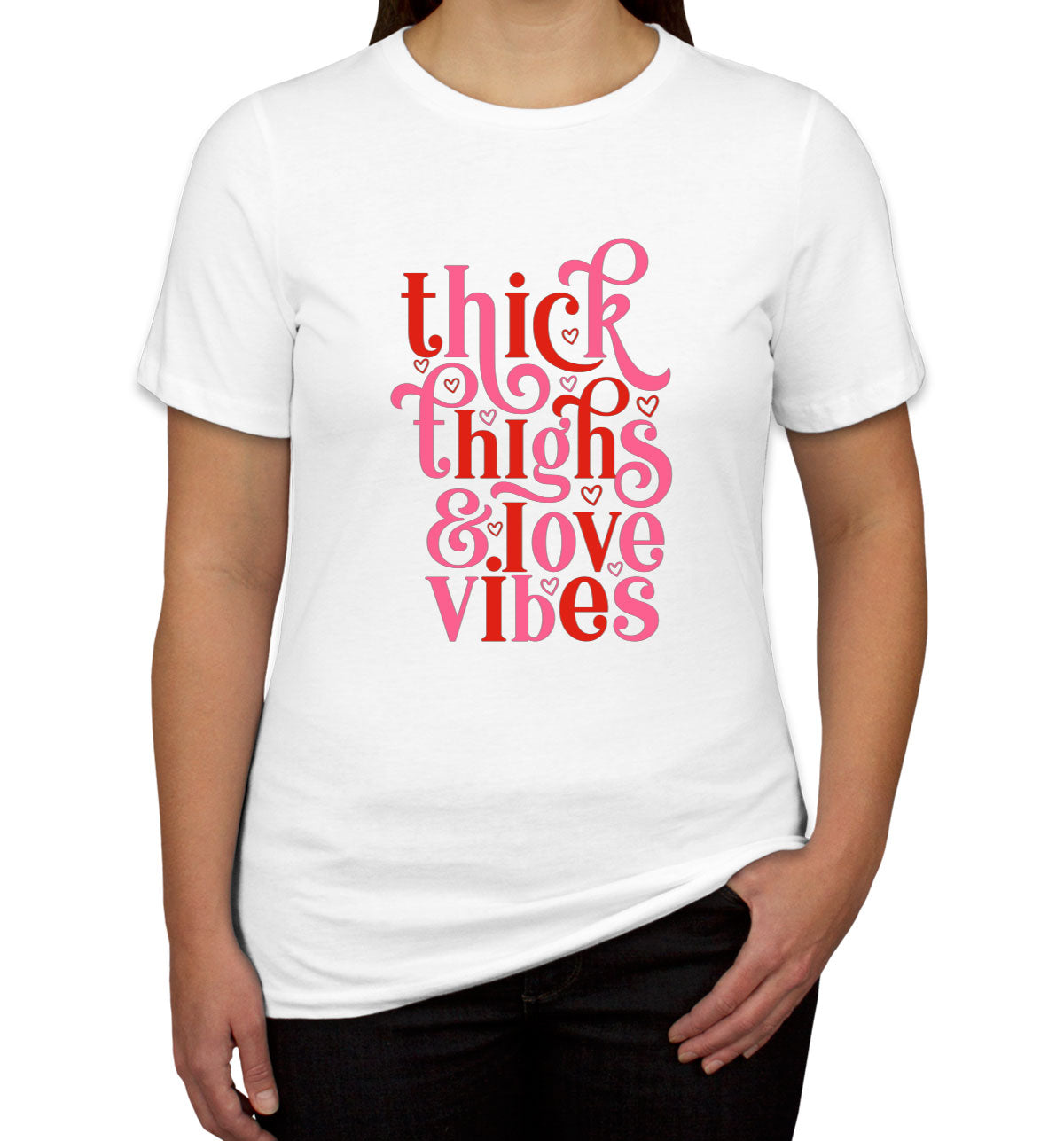 Thick Thighs And Love Vibes Valentine's Day Women's T-shirt