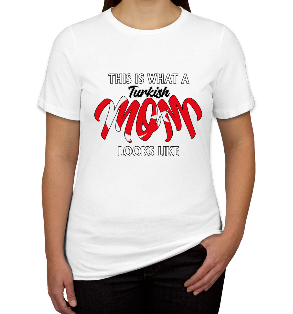 This Is What A Turkish Mom Looks Like Mother's Day Women's T-shirt