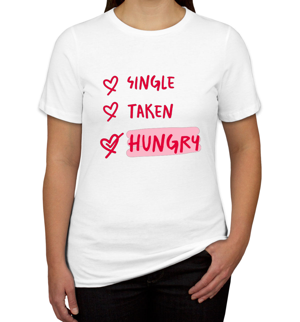 Single Taken Hungry Valentine's Day Women's T-shirt