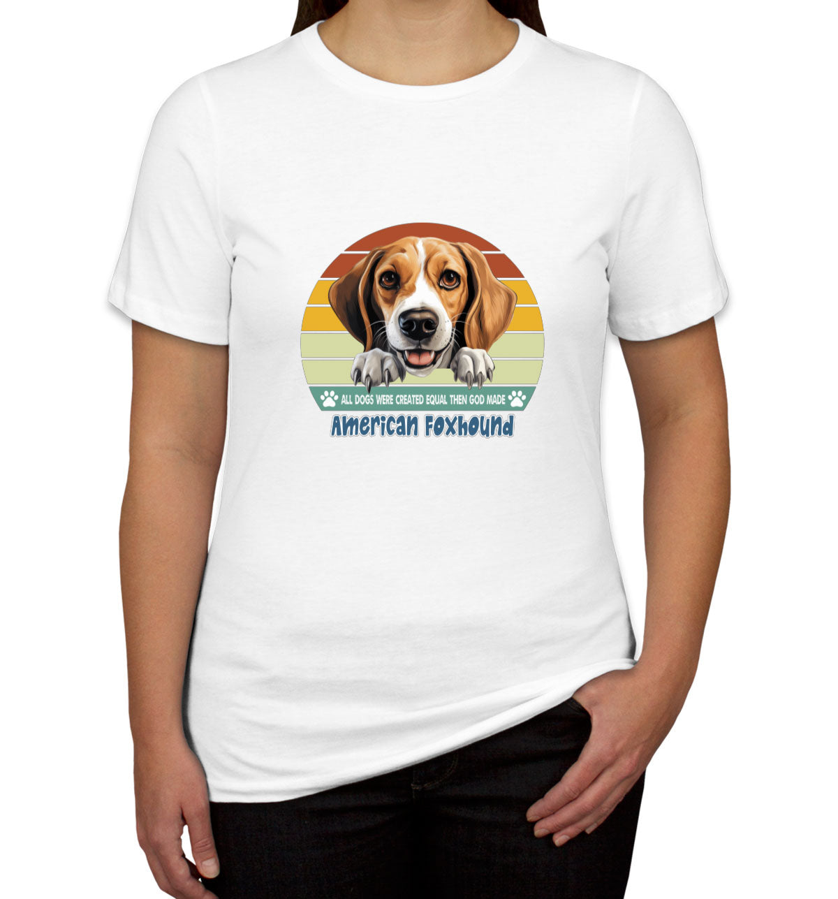 All Dogs Were Created Equal American Foxhound Women's T-shirt