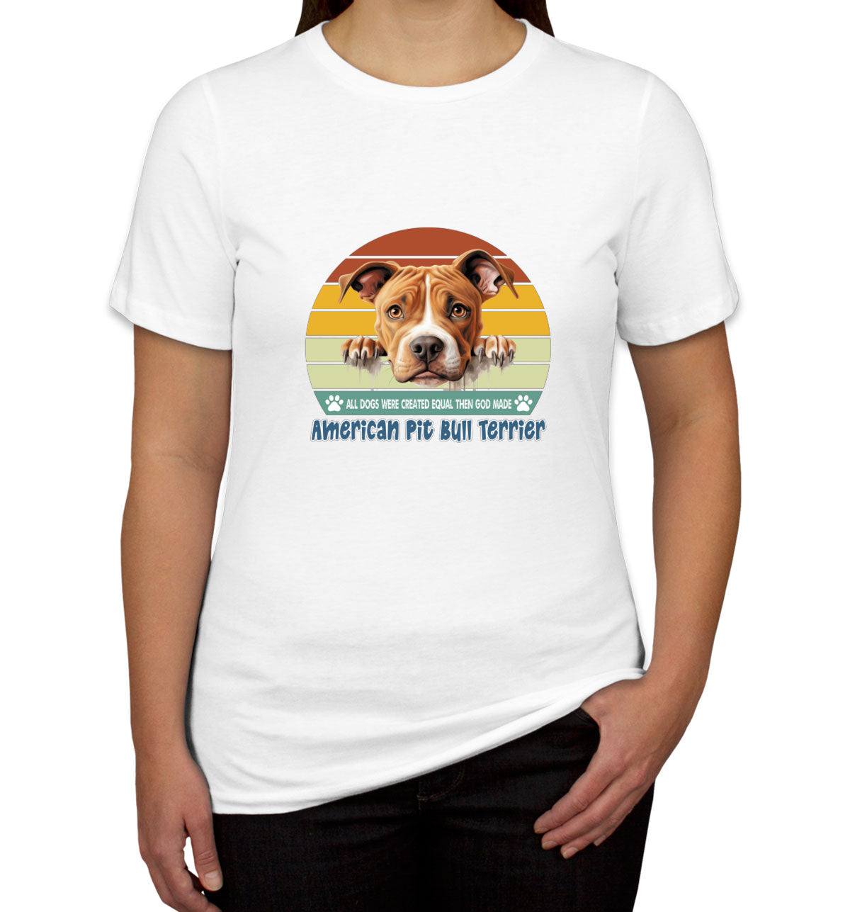 All Dogs Were Created Equal American Pitbull Women's T-shirt