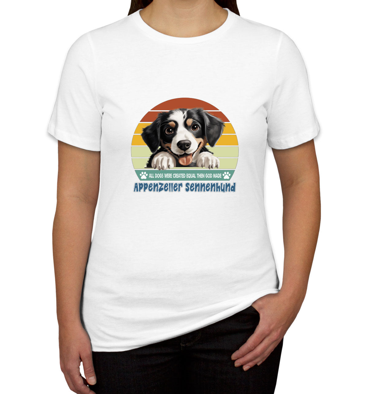 All Dogs Were Created Equal Appenzeller Sennenhund Women's T-shirt