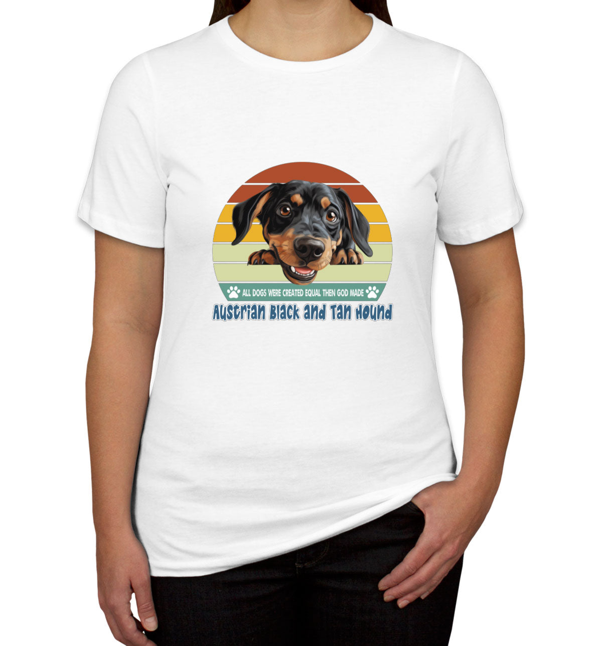 All Dogs Were Created Equal Austrian Black And Tan Hound Women's T-shirt