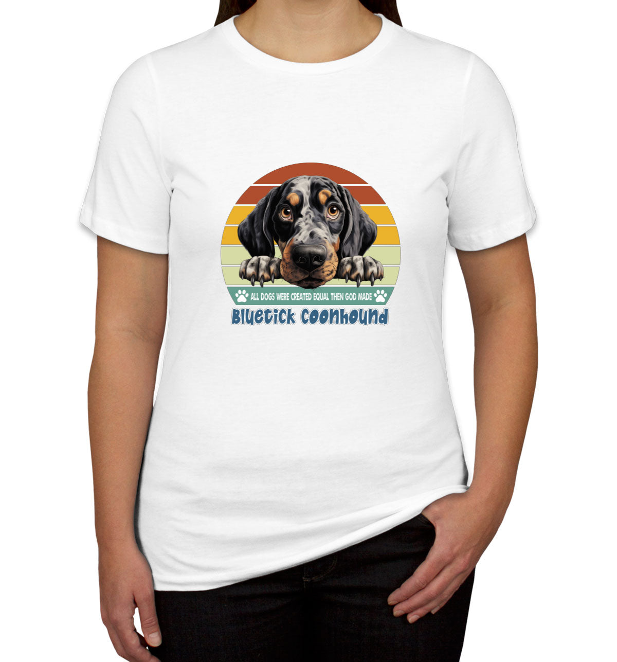 All Dogs Were Created Equal Bluetick Coonhound Women's T-shirt