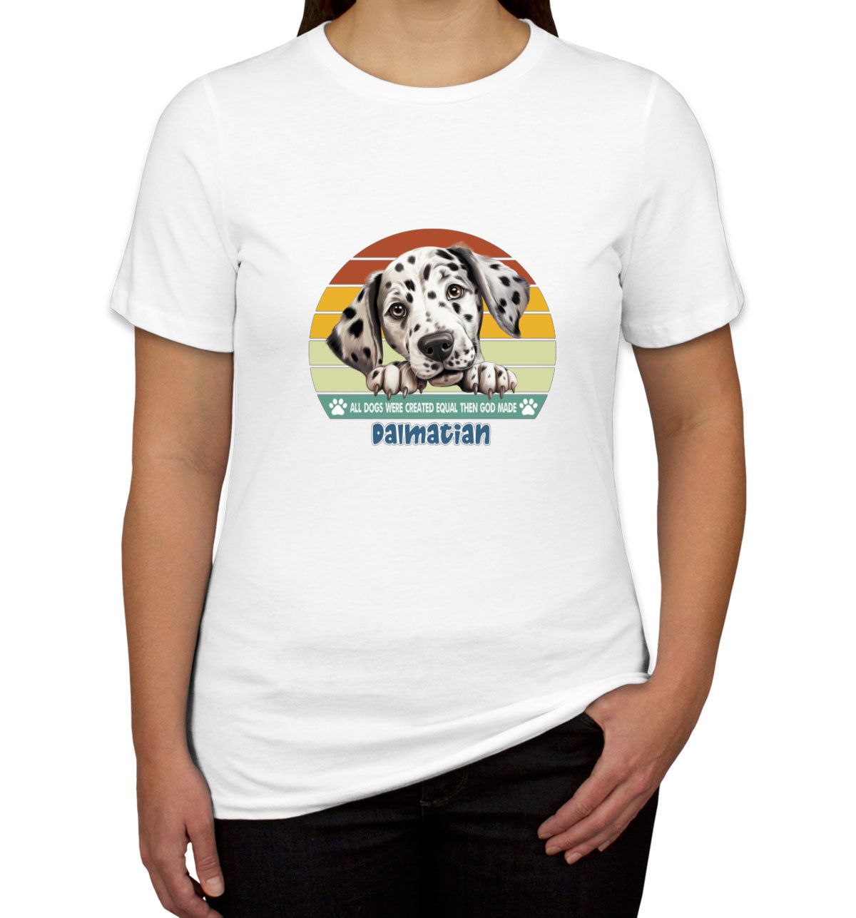 All Dogs Were Created Equal Dalmatian Women's T-shirt