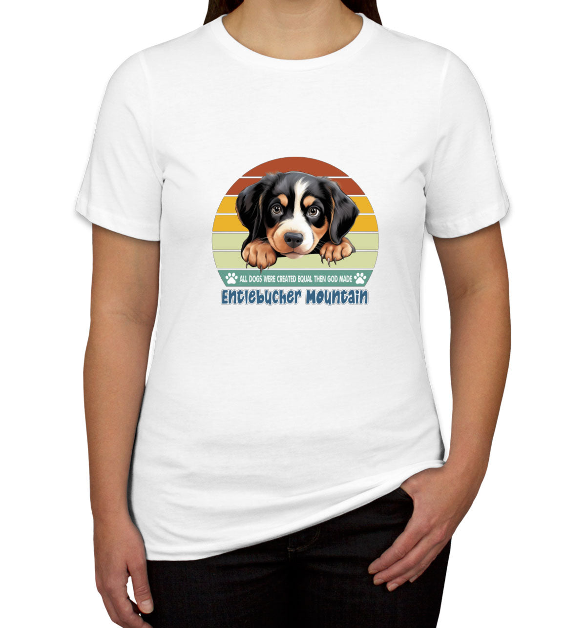 All Dogs Were Created Equal Entlebucher Mountain Women's T-shirt