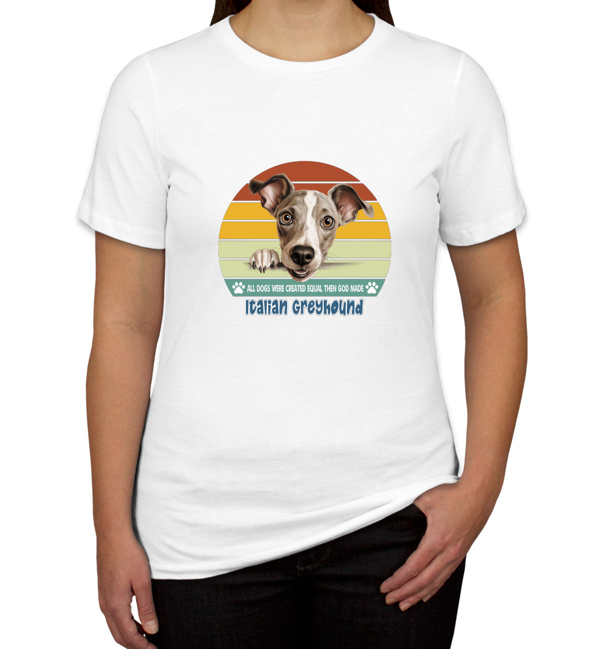 All Dogs Were Created Equal Italian Greyhound Women's T-shirt