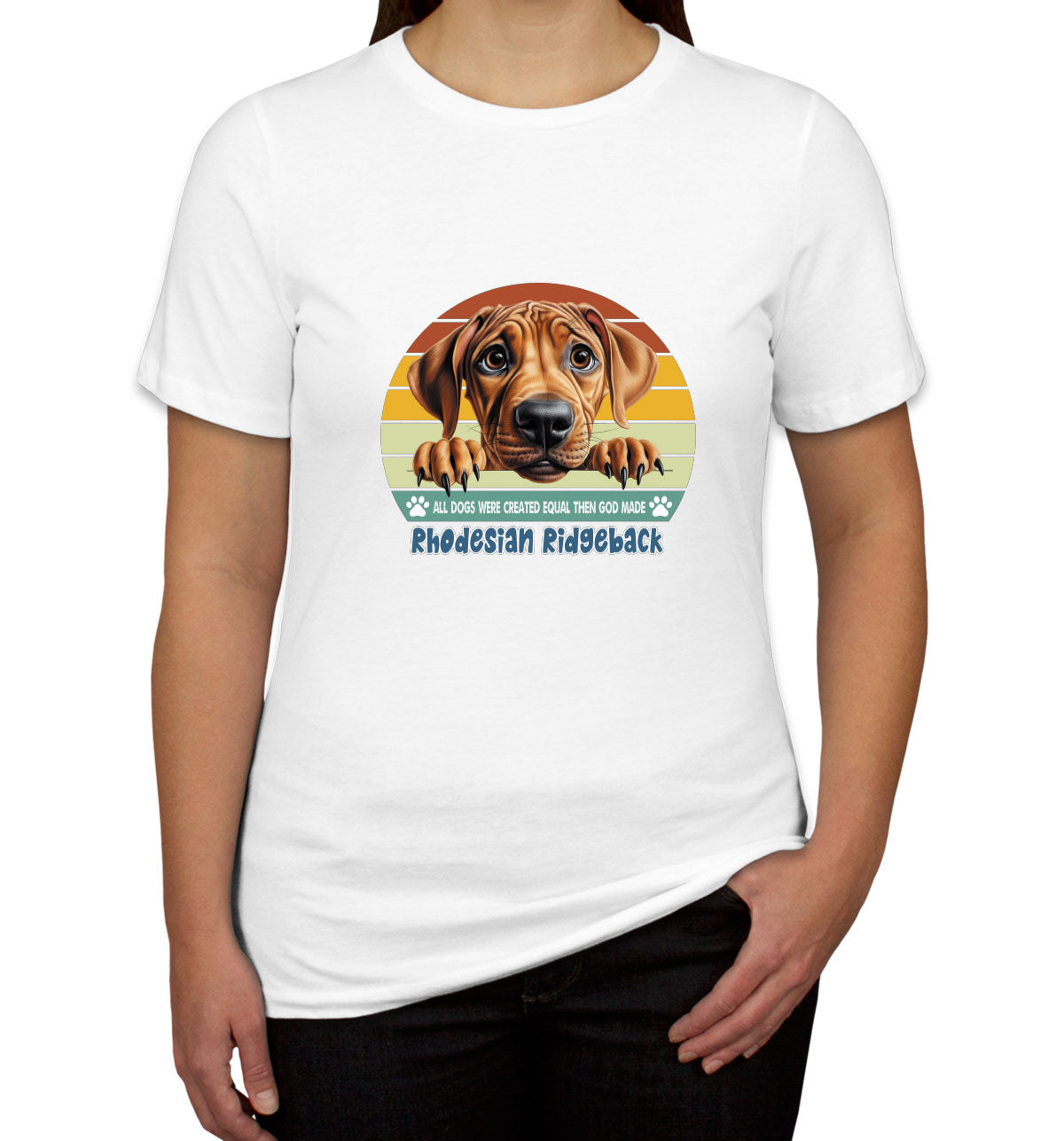 All Dogs Were Created Equal Rhodesian Ridgeback Women's T-shirt