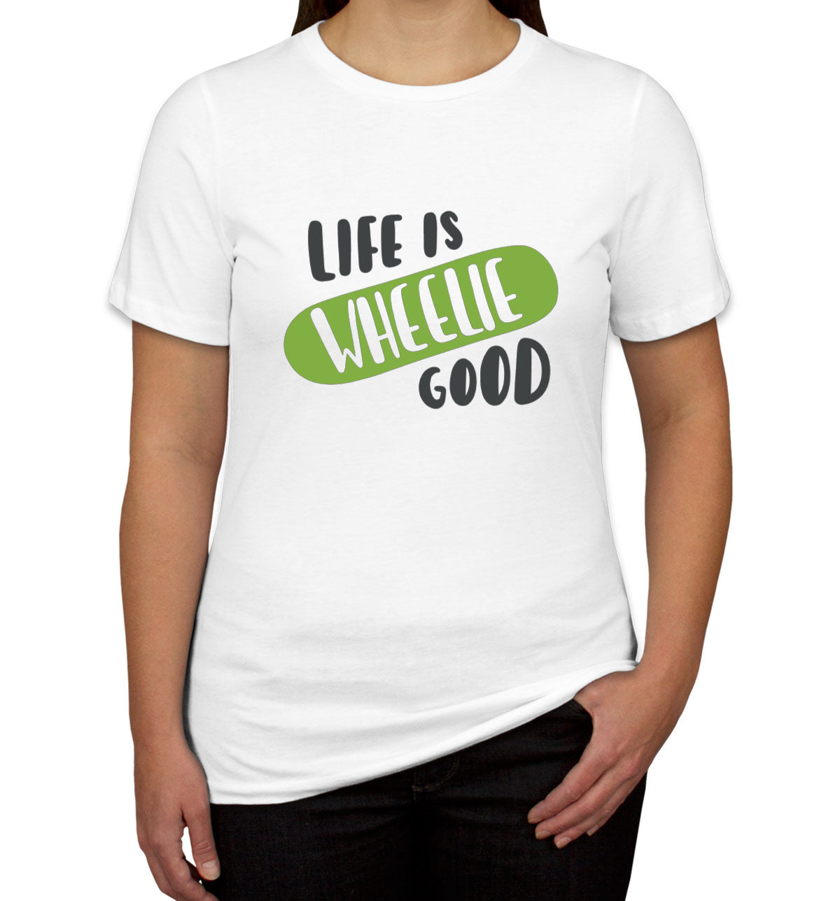 Life Is Wheelie Good Skateboard Women's T-shirt