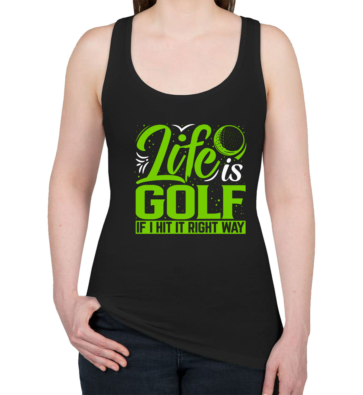 Life Is Golf If I Hit Right Way Women's Racerback Tank Top