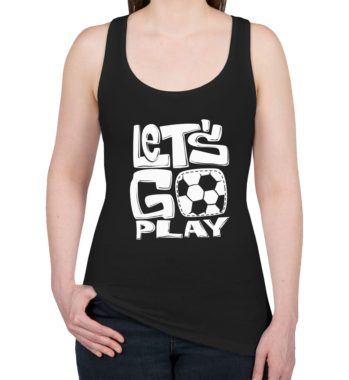 Let's Go Play Soccer Women's Racerback Tank Top