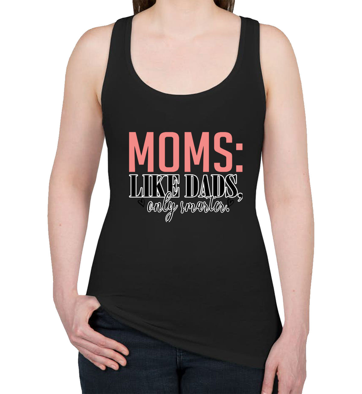 Moms Like Dads Only Smarter Mother's Day Women's Racerback Tank Top