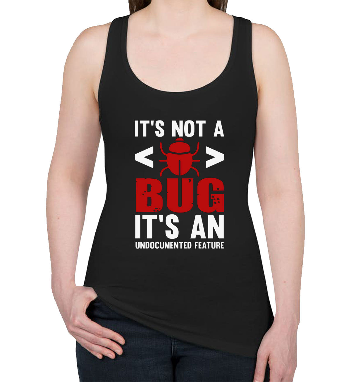 It's Not A Bug It's An Undocumented Feature Programmer Women's Racerback Tank Top