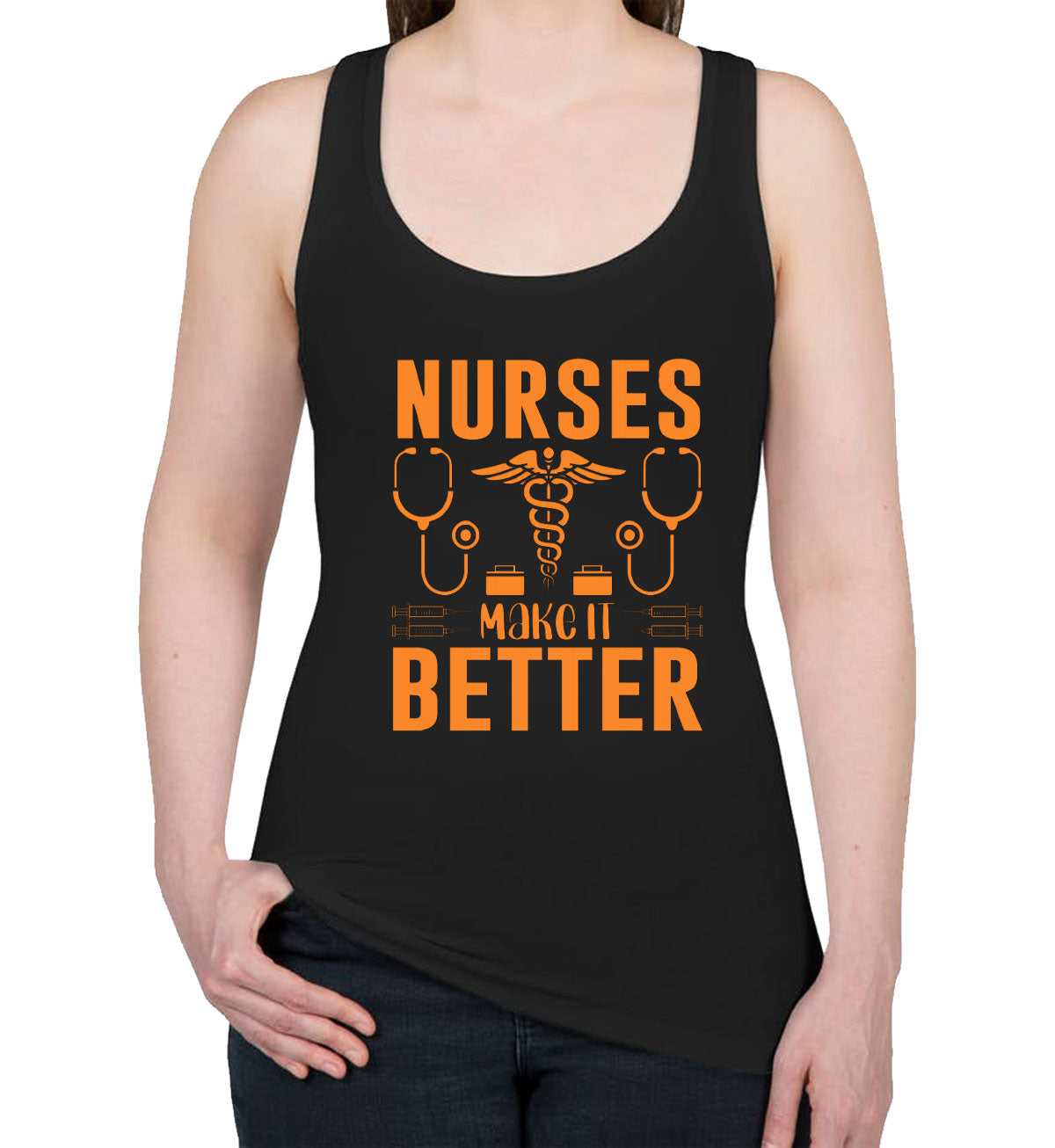 Nurses Make It Better Women's Racerback Tank Top