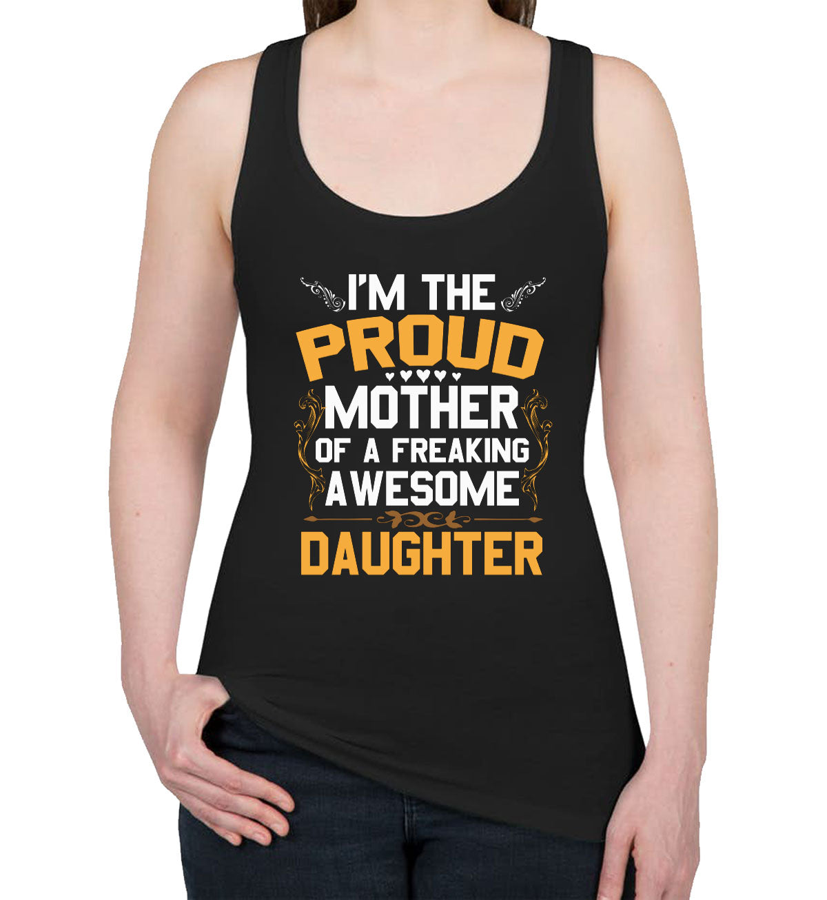 I'm The Proud Mother Of A Freaking Awesome Daughter Women's Racerback Tank Top