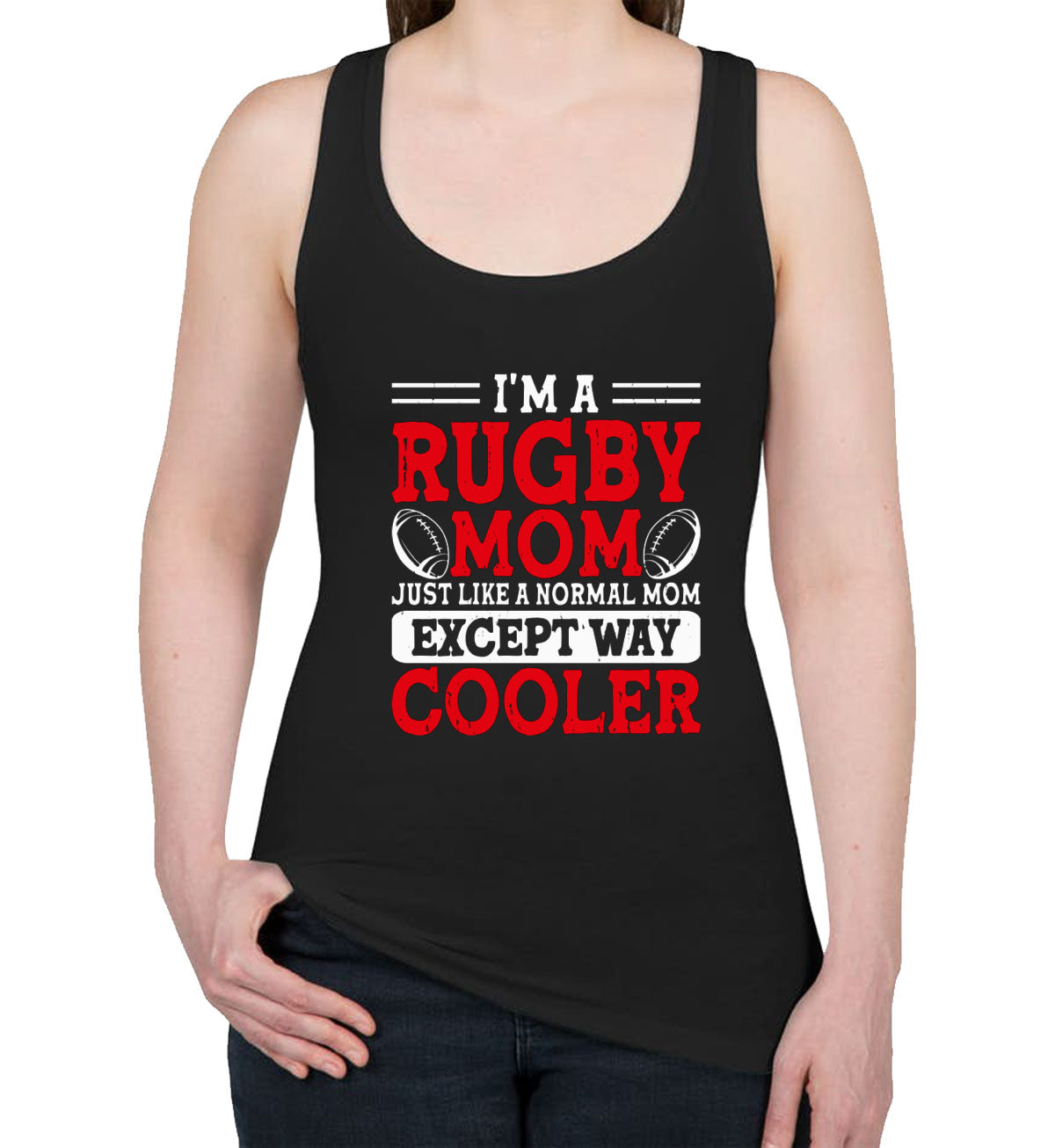 I'm A Rugby Mom Just Like A Normal Mom Except Way Cooler Women's Racerback Tank Top